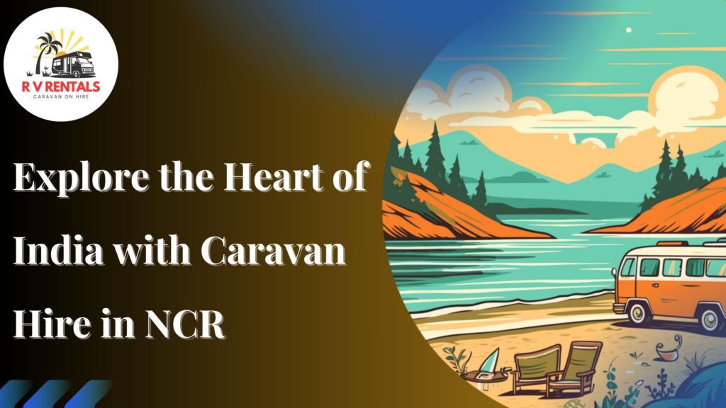 Hire Caravans In Delhi NCR