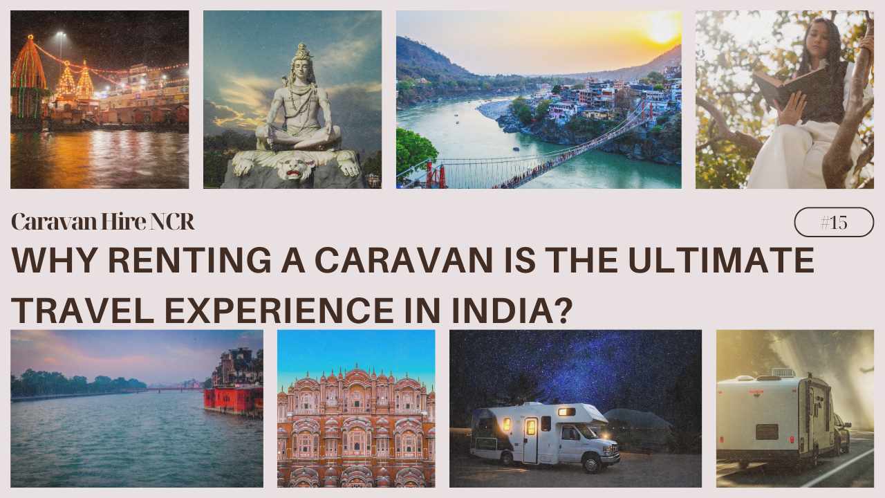 Renting a caravan in India offers the ultimate travel experience with freedom to explore diverse landscapes and immerse in local culture.