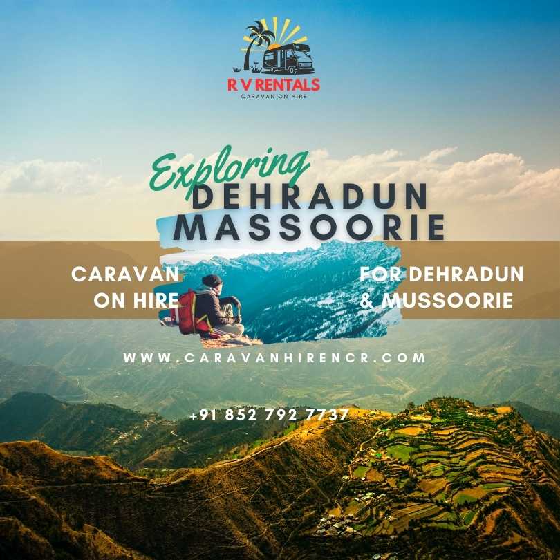 Discover the beauty of Dehradun and Mussoorie with our luxury caravan rentals.